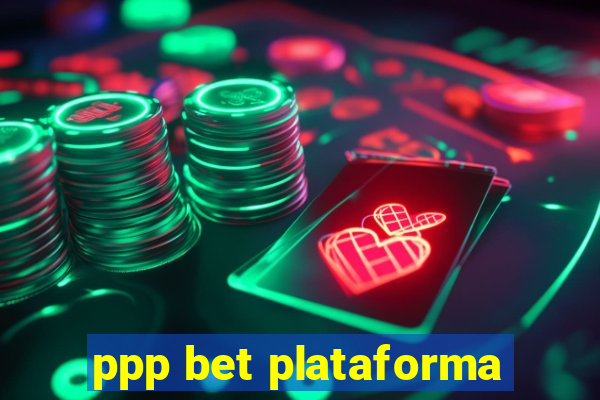 ppp bet plataforma