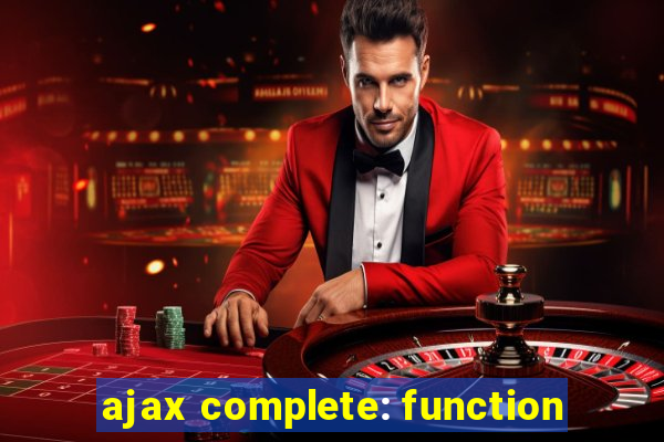 ajax complete: function