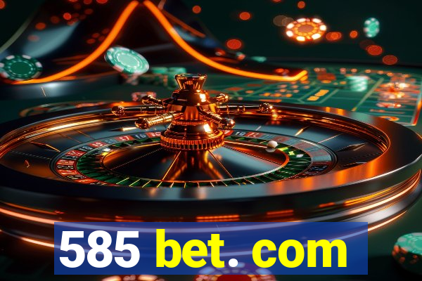 585 bet. com