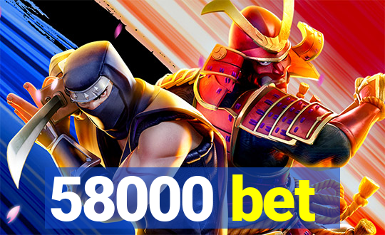 58000 bet