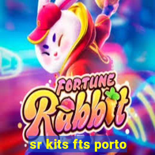 sr kits fts porto