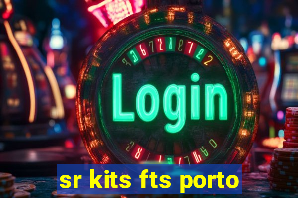 sr kits fts porto