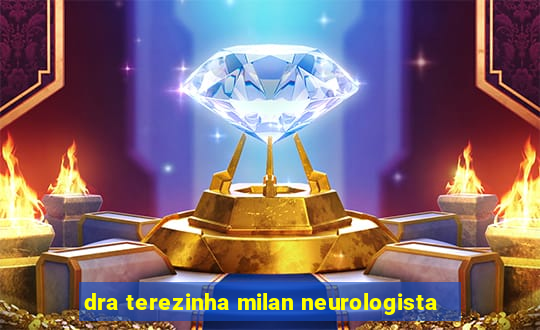 dra terezinha milan neurologista