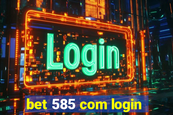 bet 585 com login