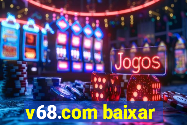 v68.com baixar