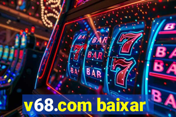 v68.com baixar