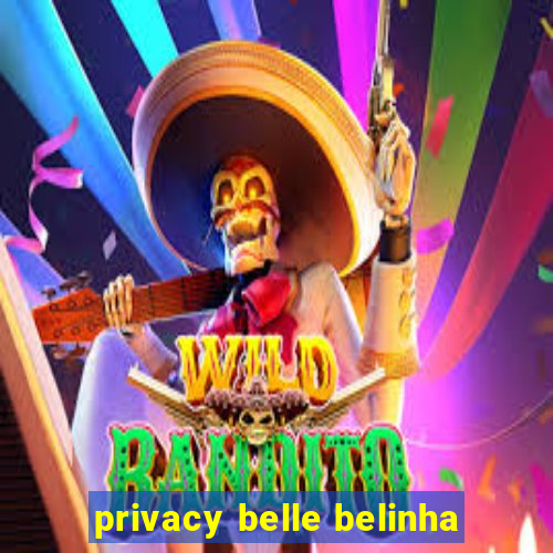 privacy belle belinha