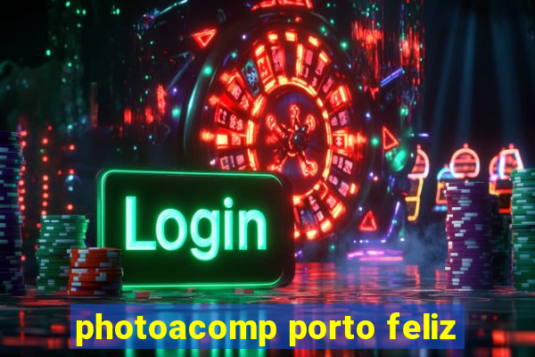 photoacomp porto feliz