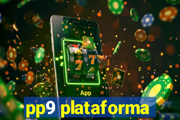 pp9 plataforma