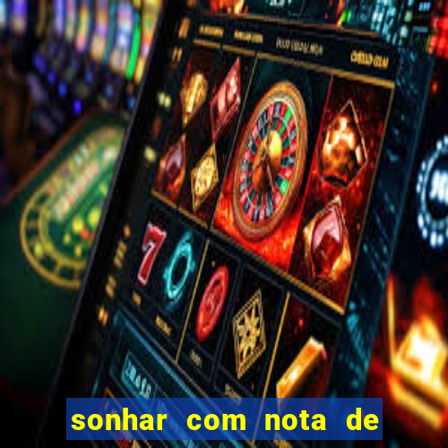 sonhar com nota de 50 reais jogo do bicho