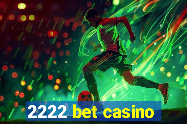 2222 bet casino