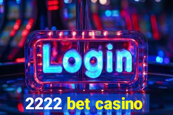 2222 bet casino