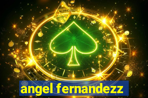 angel fernandezz