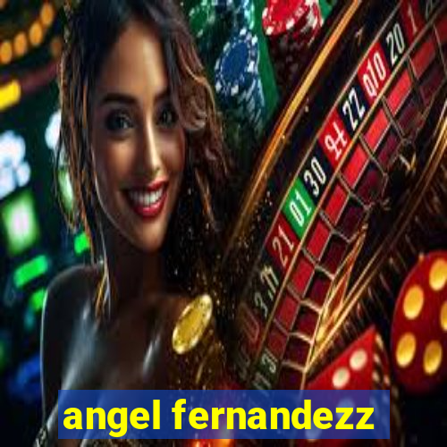 angel fernandezz