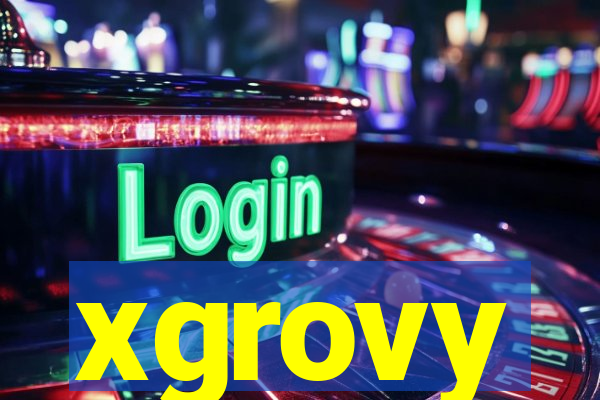 xgrovy