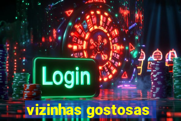 vizinhas gostosas