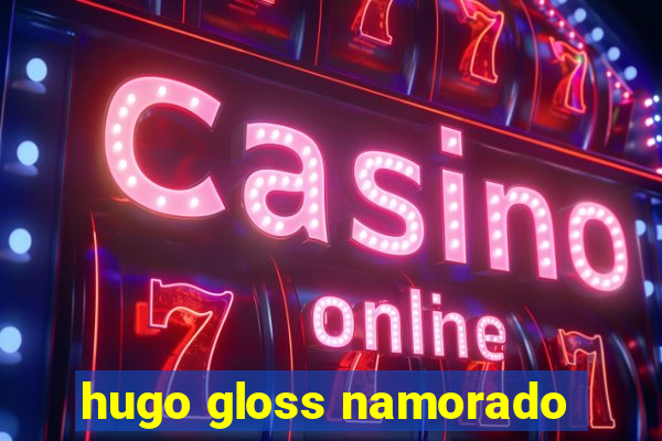 hugo gloss namorado