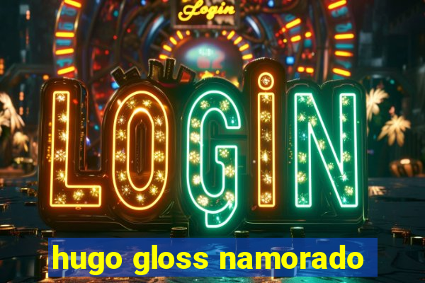 hugo gloss namorado