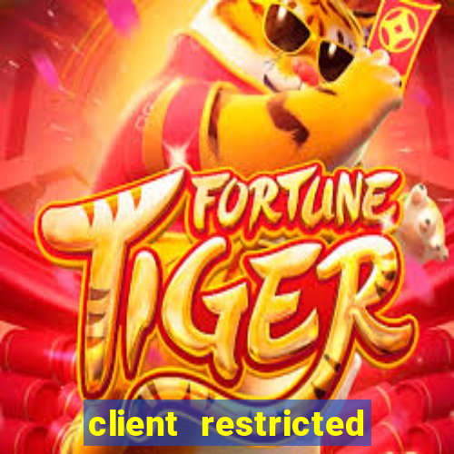 client restricted for action withdraw