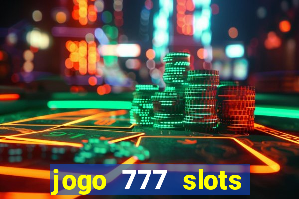 jogo 777 slots paga mesmo