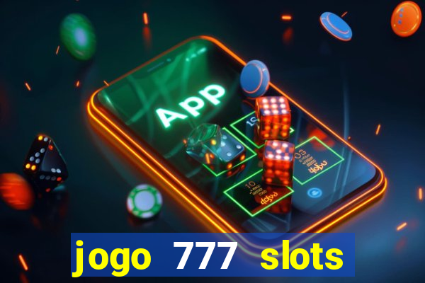 jogo 777 slots paga mesmo