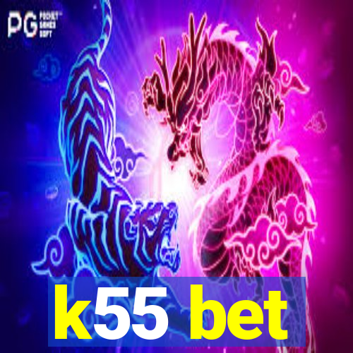 k55 bet