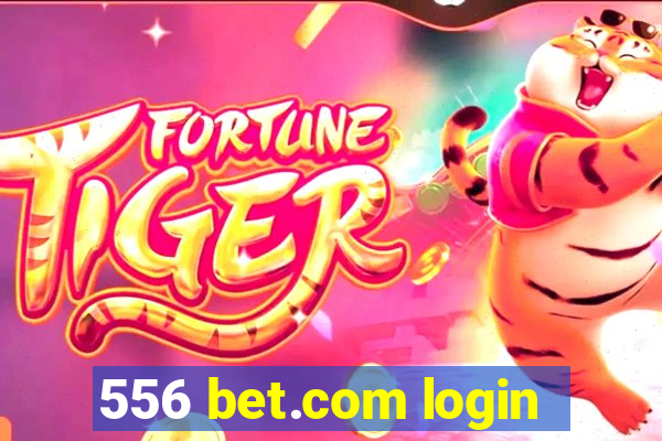 556 bet.com login