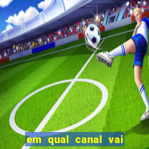 em qual canal vai passar o jogo do inter