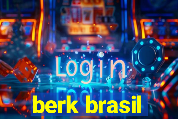 berk brasil