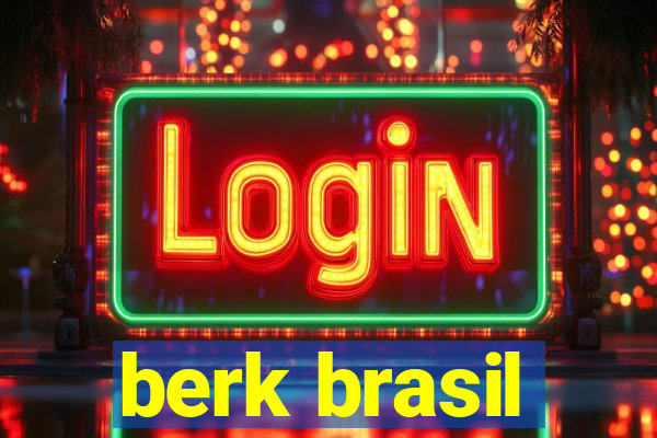 berk brasil