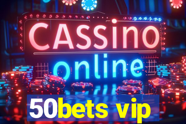 50bets vip