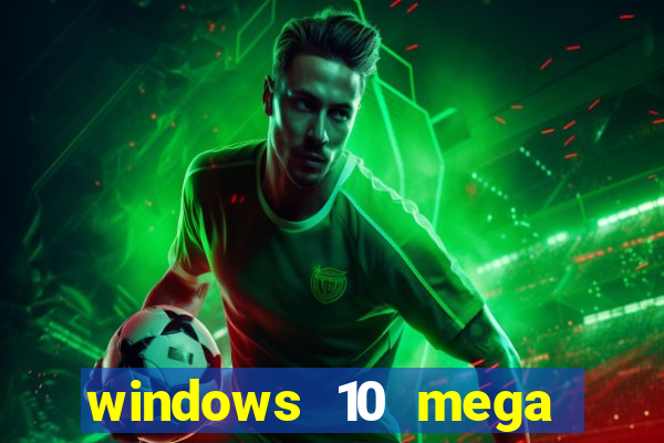 windows 10 mega lite premium download