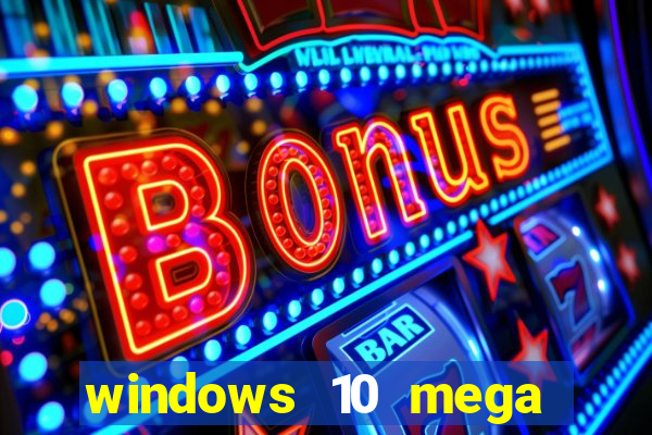 windows 10 mega lite premium download