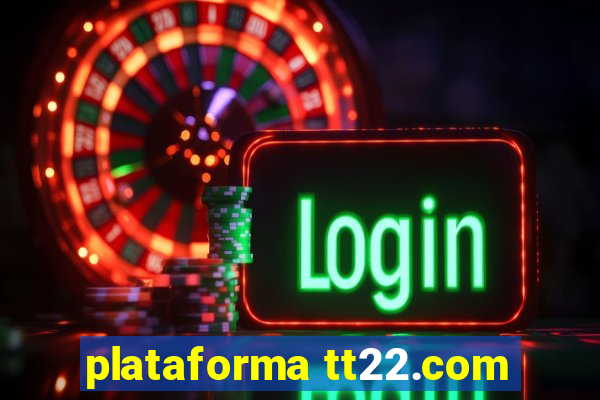 plataforma tt22.com