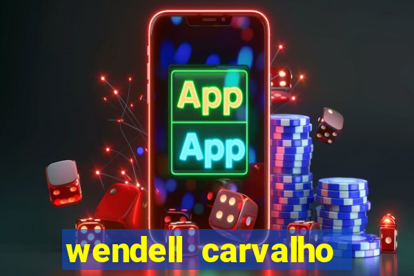 wendell carvalho reclame aqui