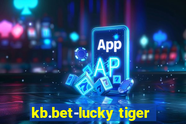 kb.bet-lucky tiger