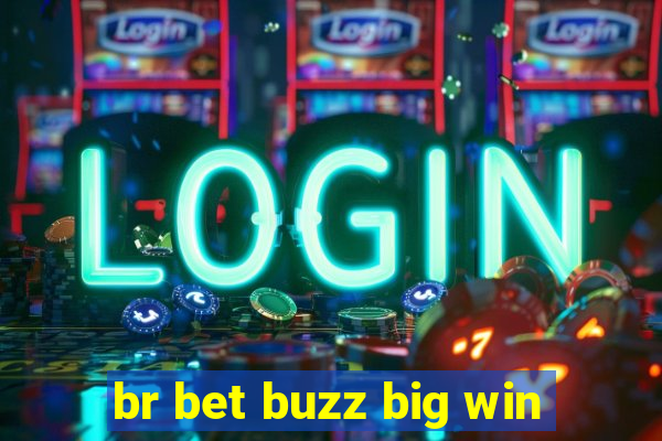 br bet buzz big win