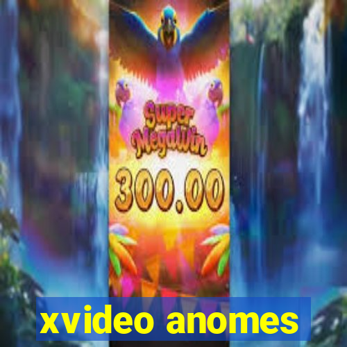 xvideo anomes