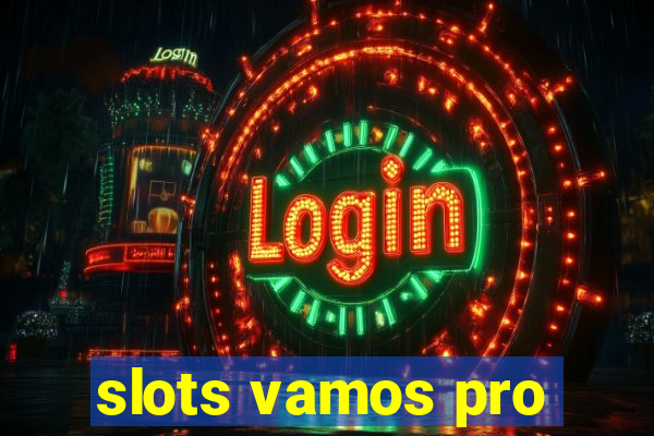 slots vamos pro