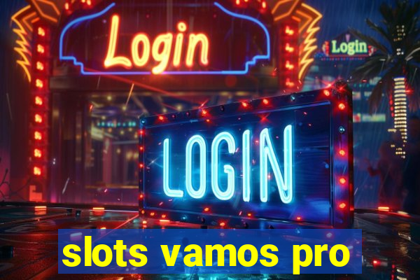 slots vamos pro