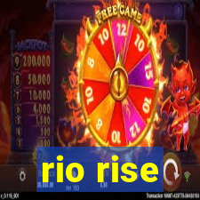 rio rise