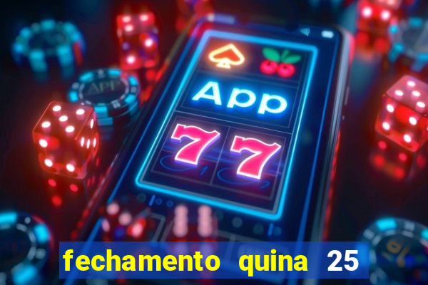 fechamento quina 25 garante quadra com