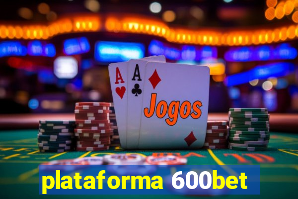 plataforma 600bet