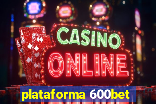 plataforma 600bet