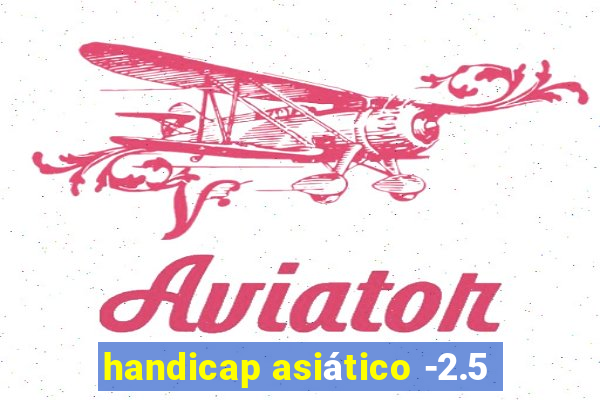 handicap asiático -2.5