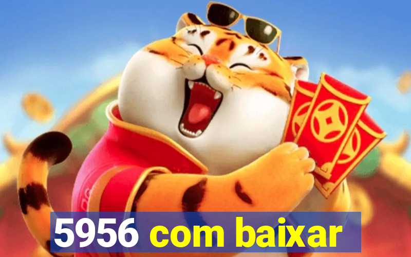 5956 com baixar