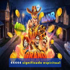 44444 significado espiritual