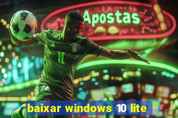 baixar windows 10 lite