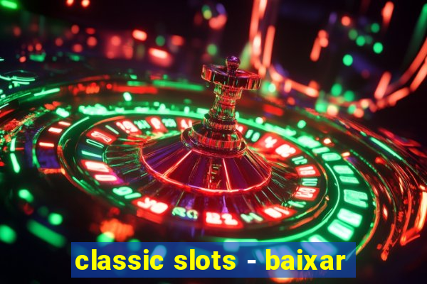 classic slots - baixar