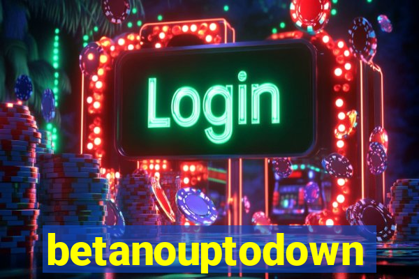 betanouptodown